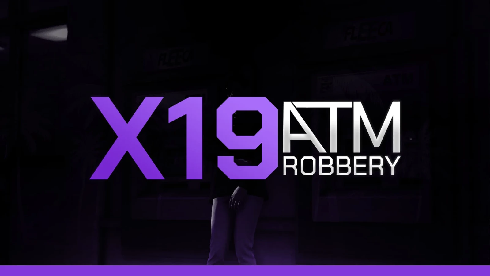 X19 ATM Robbery | Advanced ATM Robbery