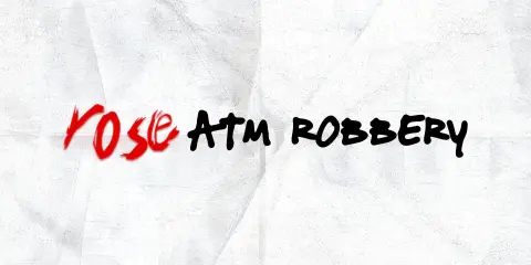ROSE ATM Robbery