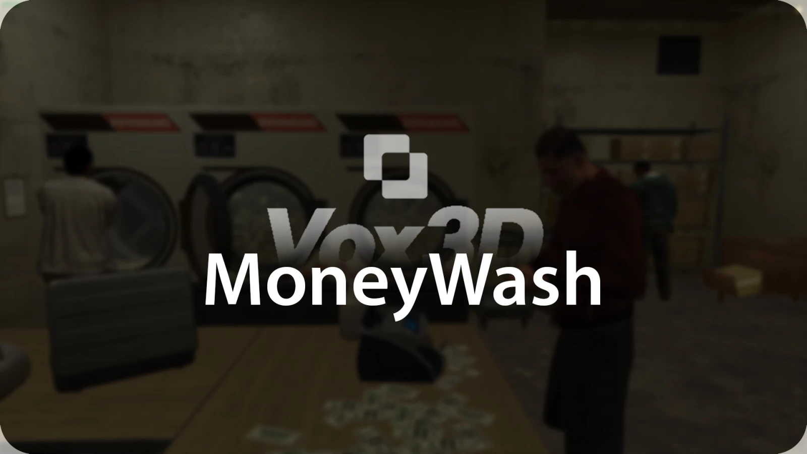 Vox3D | Money Wash